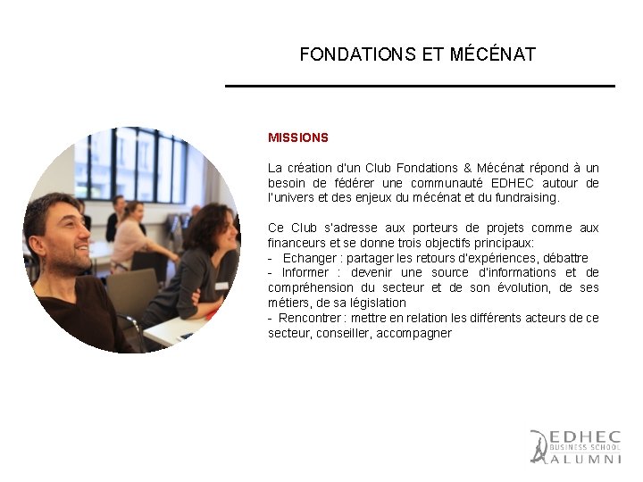 FONDATIONS ET MÉCÉNAT MISSIONS La création d’un Club Fondations & Mécénat répond à un