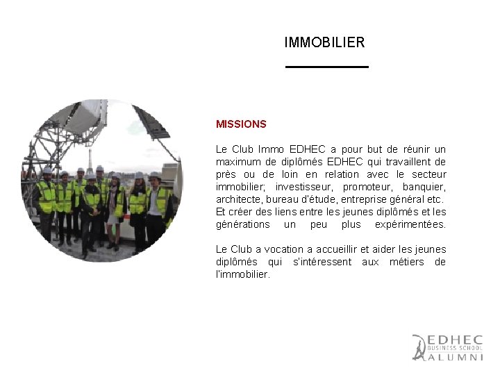 IMMOBILIER MISSIONS Le Club Immo EDHEC a pour but de réunir un maximum de