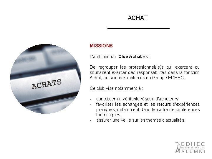 ACHAT MISSIONS L'ambition du Club Achat est : De regrouper les professionnel(le)s qui exercent