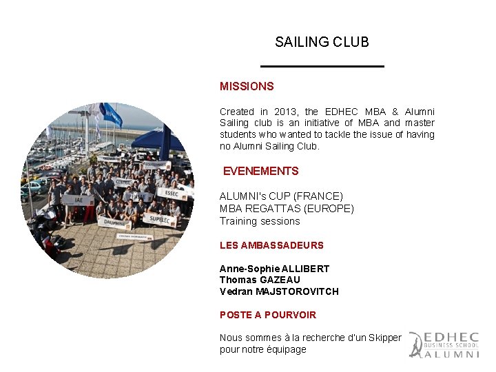 SAILING CLUB MISSIONS Created in 2013, the EDHEC MBA & Alumni Sailing club is