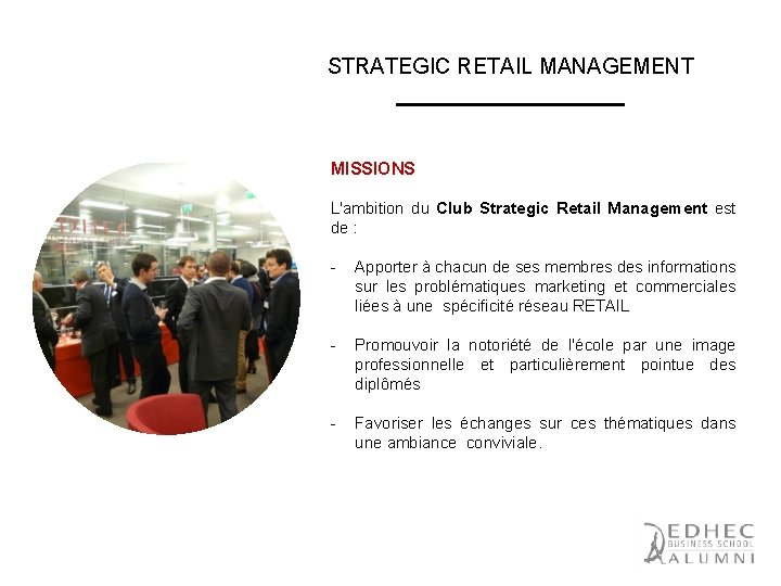 STRATEGIC RETAIL MANAGEMENT MISSIONS L'ambition du Club Strategic Retail Management est de : -