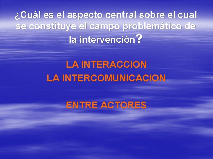 ¿Cuál es el aspecto central sobre el cual se constituye el campo problemático de