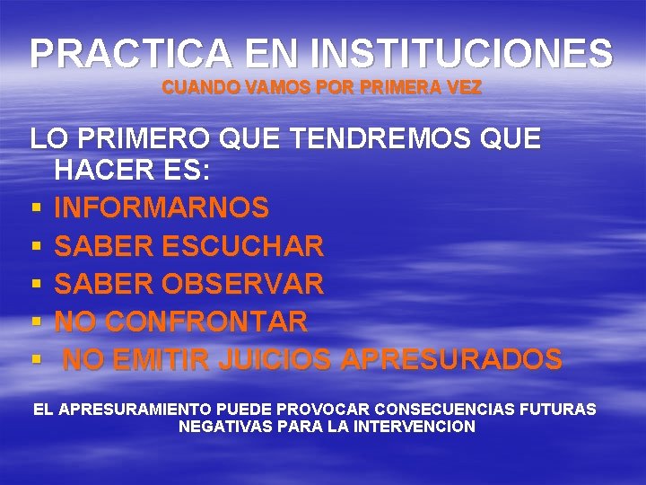 PRACTICA EN INSTITUCIONES CUANDO VAMOS POR PRIMERA VEZ LO PRIMERO QUE TENDREMOS QUE HACER