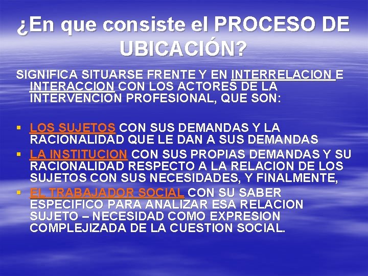 ¿En que consiste el PROCESO DE UBICACIÓN? SIGNIFICA SITUARSE FRENTE Y EN INTERRELACION E