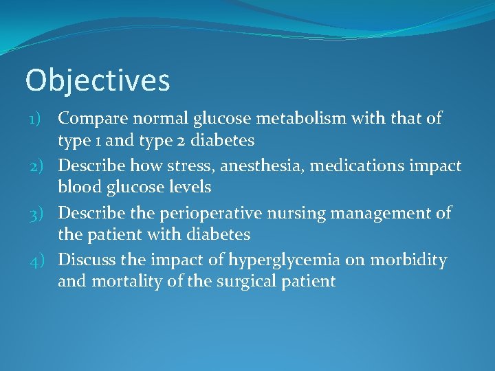 Objectives 1) Compare normal glucose metabolism with that of type 1 and type 2