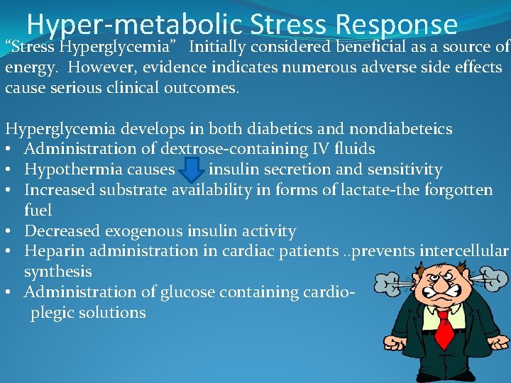 Hyper-metabolic Stress Response “Stress Hyperglycemia” Initially considered beneficial as a source of energy. However,