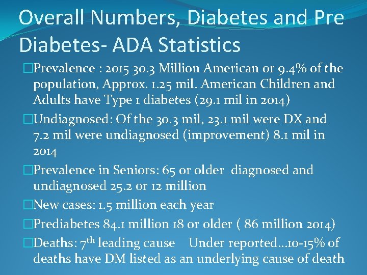 Overall Numbers, Diabetes and Pre Diabetes- ADA Statistics �Prevalence : 2015 30. 3 Million