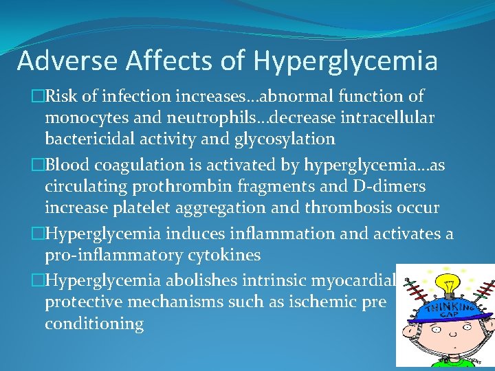 Adverse Affects of Hyperglycemia �Risk of infection increases…abnormal function of monocytes and neutrophils…decrease intracellular