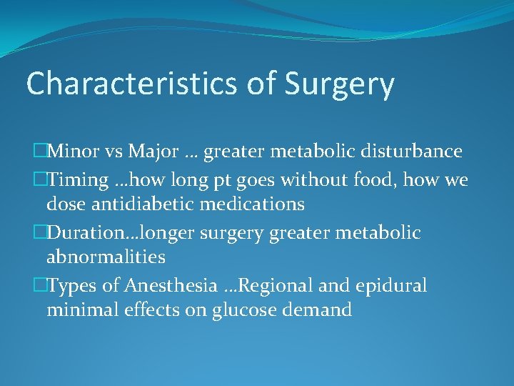 Characteristics of Surgery �Minor vs Major … greater metabolic disturbance �Timing …how long pt