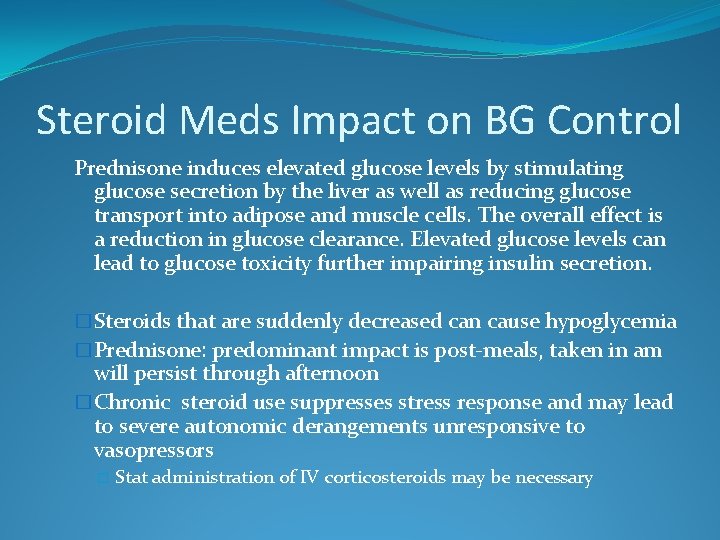 Steroid Meds Impact on BG Control Prednisone induces elevated glucose levels by stimulating glucose