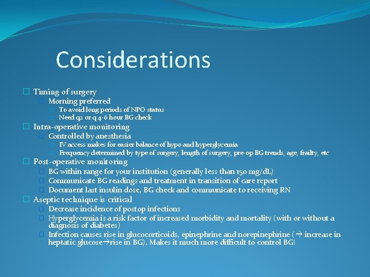 Considerations � Timing of surgery � Morning preferred � � To avoid long periods