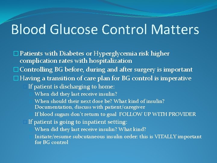 Blood Glucose Control Matters �Patients with Diabetes or Hyperglycemia risk higher complication rates with