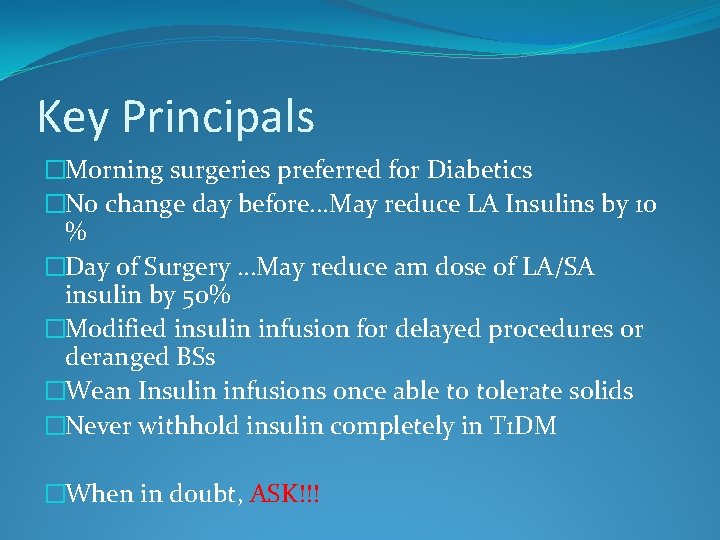 Key Principals �Morning surgeries preferred for Diabetics �No change day before. . . May