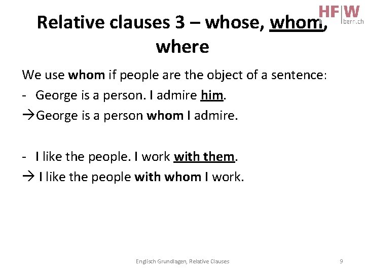 Relative clauses 3 – whose, whom, where We use whom if people are the