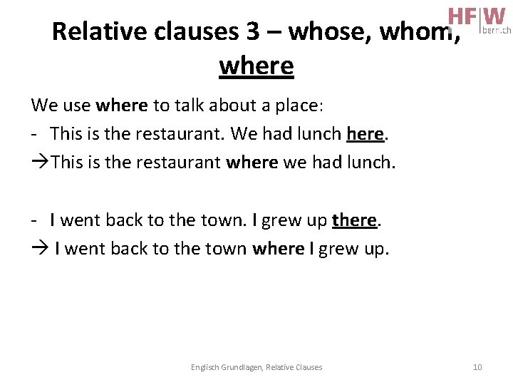 Relative clauses 3 – whose, whom, where We use where to talk about a