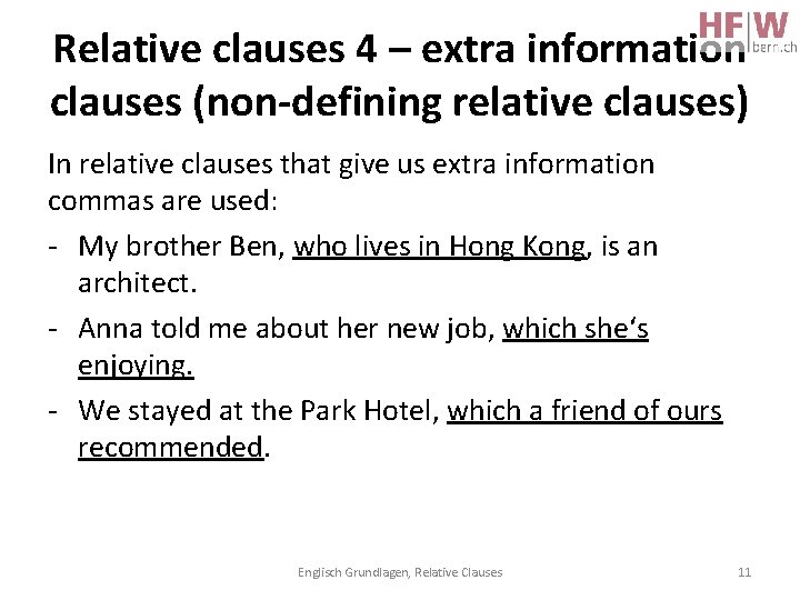 Relative clauses 4 – extra information clauses (non-defining relative clauses) In relative clauses that