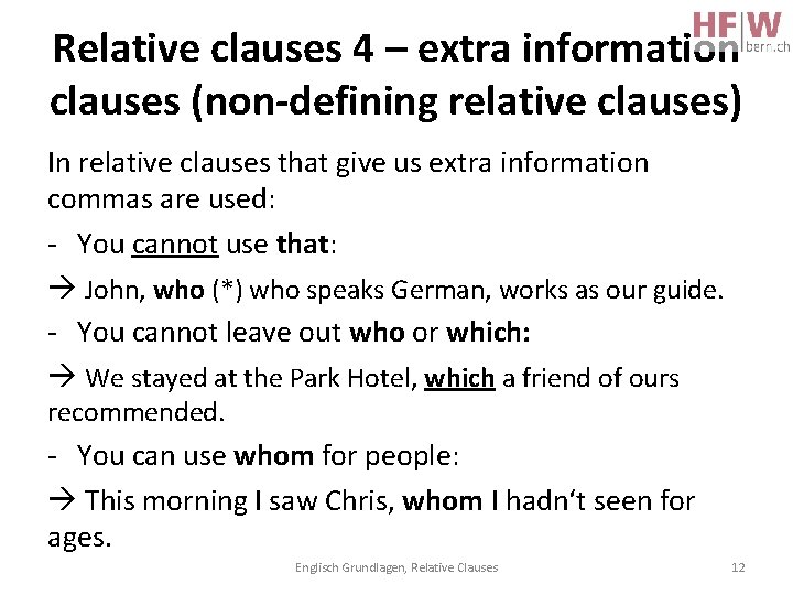 Relative clauses 4 – extra information clauses (non-defining relative clauses) In relative clauses that
