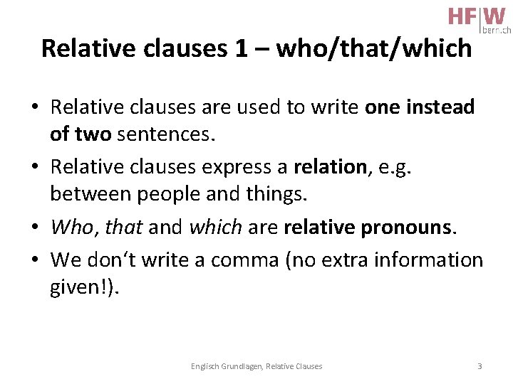 Relative clauses 1 – who/that/which • Relative clauses are used to write one instead