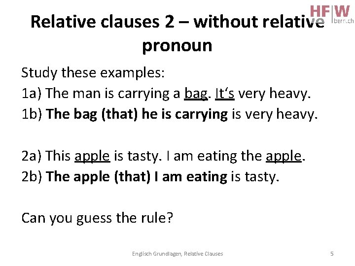 Relative clauses 2 – without relative pronoun Study these examples: 1 a) The man