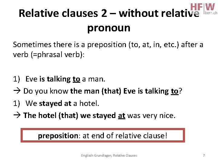 Relative clauses 2 – without relative pronoun Sometimes there is a preposition (to, at,