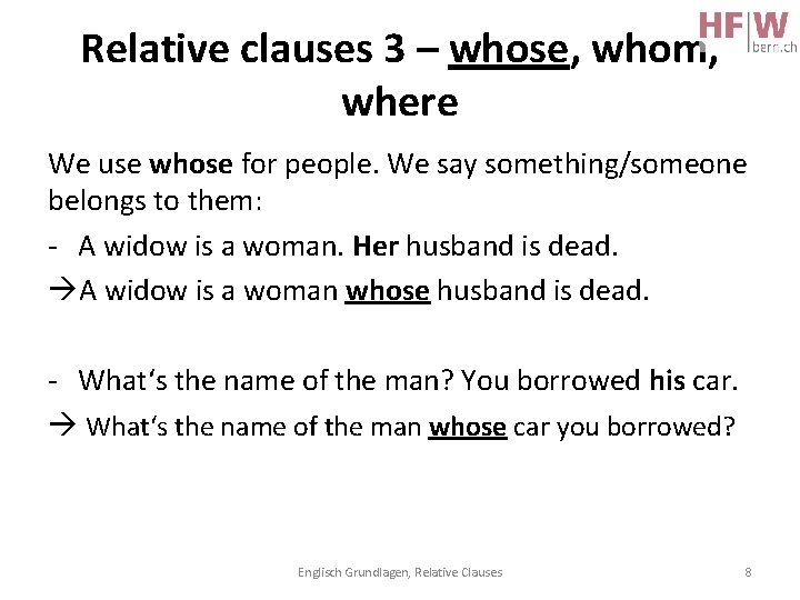 Relative clauses 3 – whose, whom, where We use whose for people. We say