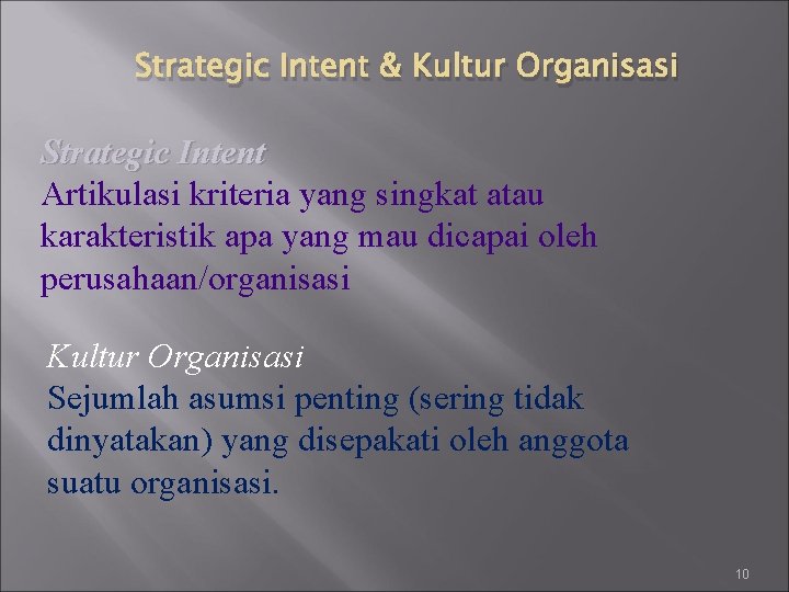 Strategic Intent & Kultur Organisasi Strategic Intent Artikulasi kriteria yang singkat atau karakteristik apa