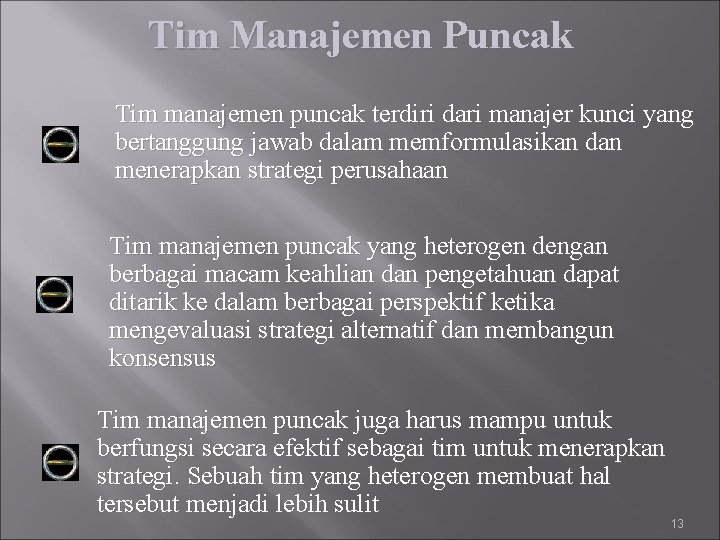 Tim Manajemen Puncak Tim manajemen puncak terdiri dari manajer kunci yang bertanggung jawab dalam