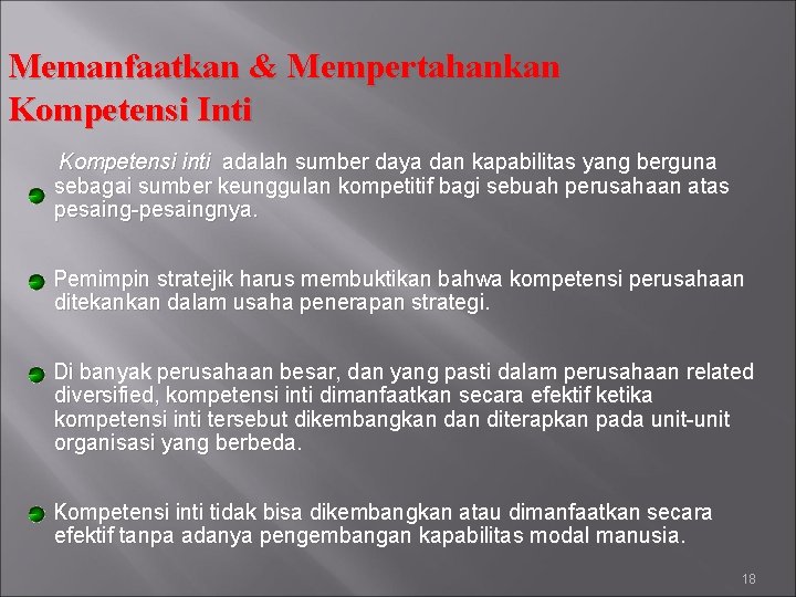 Memanfaatkan & Mempertahankan Kompetensi Inti Kompetensi inti adalah sumber daya dan kapabilitas yang berguna