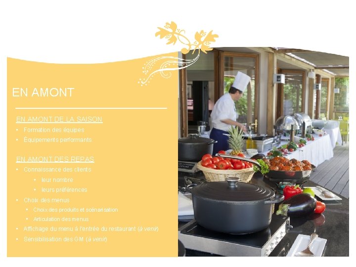 EN AMONT DE LA SAISON • Formation des équipes • Équipements performants EN AMONT