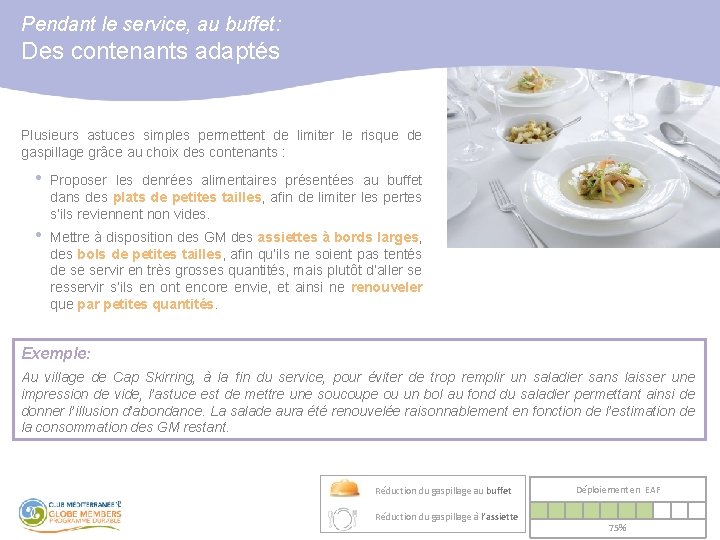 Pendant le service, au buffet: Des contenants adaptés Plusieurs astuces simples permettent de limiter
