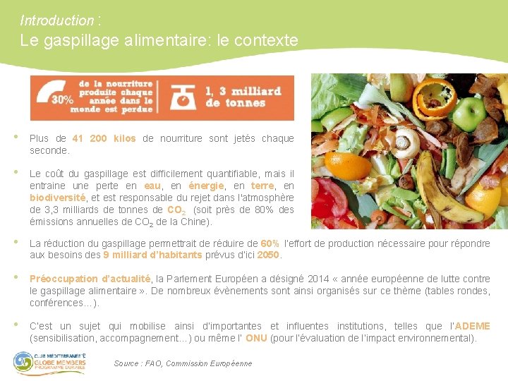 Introduction : Le gaspillage alimentaire: le contexte • Plus de 41 200 kilos de