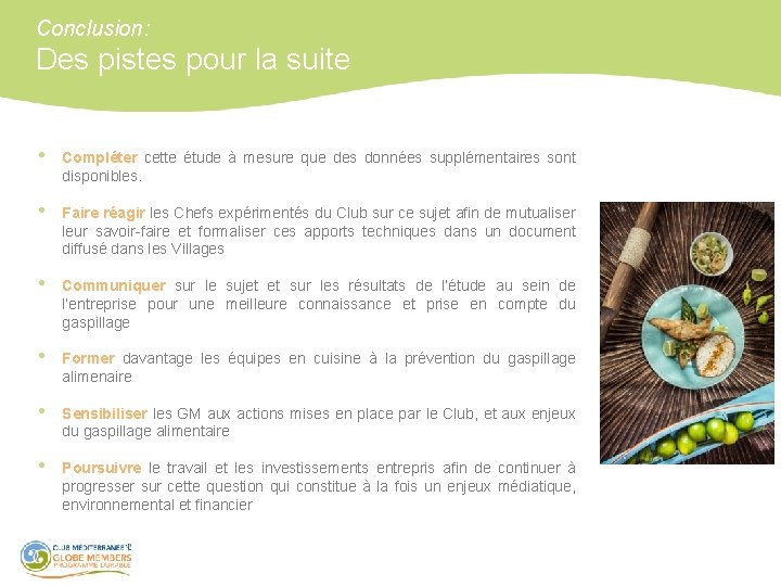 Conclusion: Des pistes pour la suite • Compléter cette étude à mesure que des