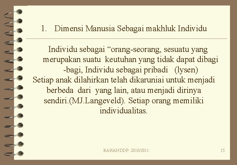 1. Dimensi Manusia Sebagai makhluk Individu sebagai “orang-seorang, sesuatu yang merupakan suatu keutuhan yang