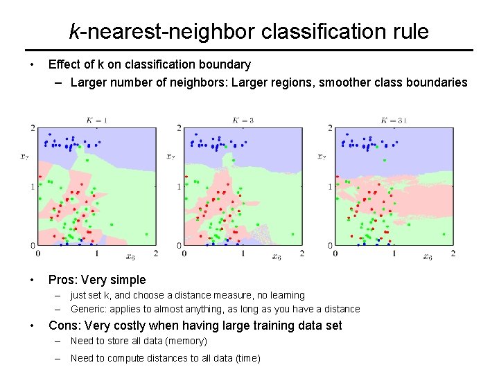 k-nearest-neighbor classification rule • Effect of k on classification boundary – Larger number of