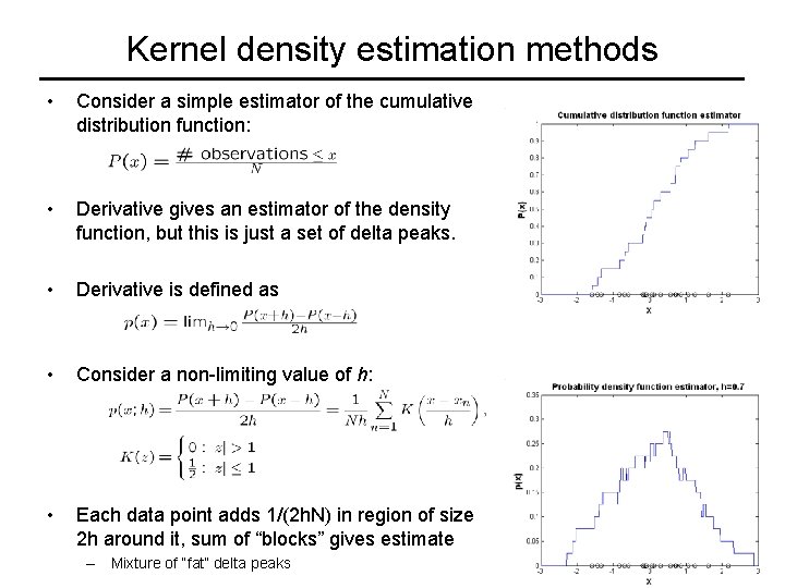 Kernel density estimation methods • Consider a simple estimator of the cumulative distribution function: