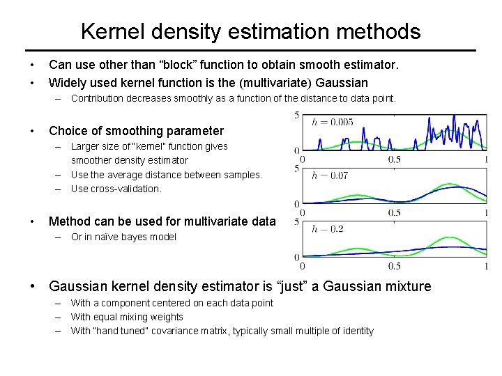 Kernel density estimation methods • • Can use other than “block” function to obtain