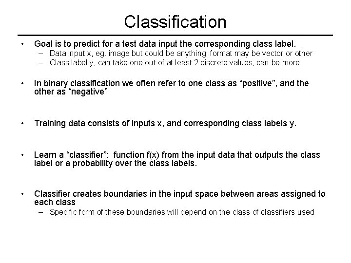 Classification • Goal is to predict for a test data input the corresponding class