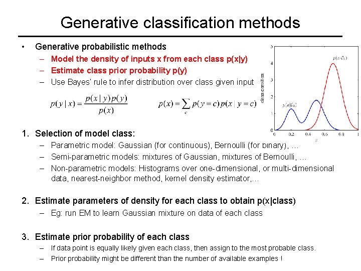 Generative classification methods • Generative probabilistic methods – Model the density of inputs x