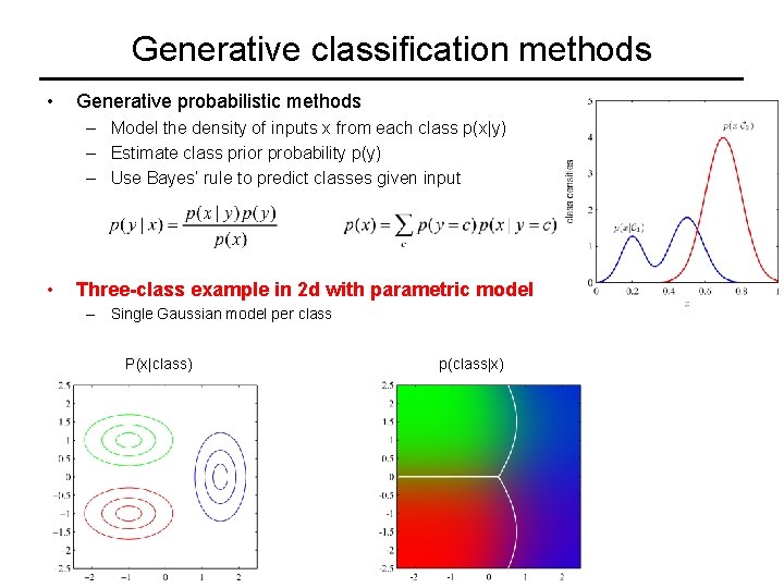 Generative classification methods • Generative probabilistic methods – Model the density of inputs x