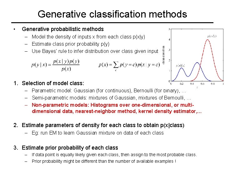 Generative classification methods • Generative probabilistic methods – Model the density of inputs x