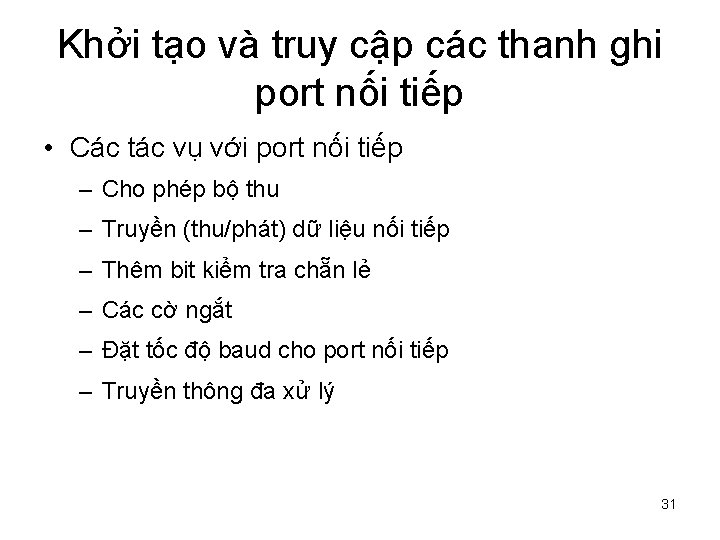 Khởi tạo và truy cập các thanh ghi port nối tiếp • Các tác