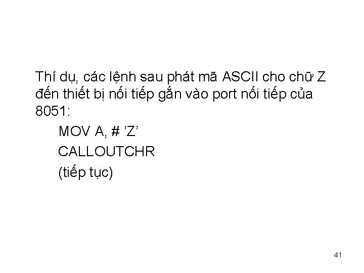 Thí dụ, các lệnh sau phát mã ASCII cho chữ Z đến thiết bị