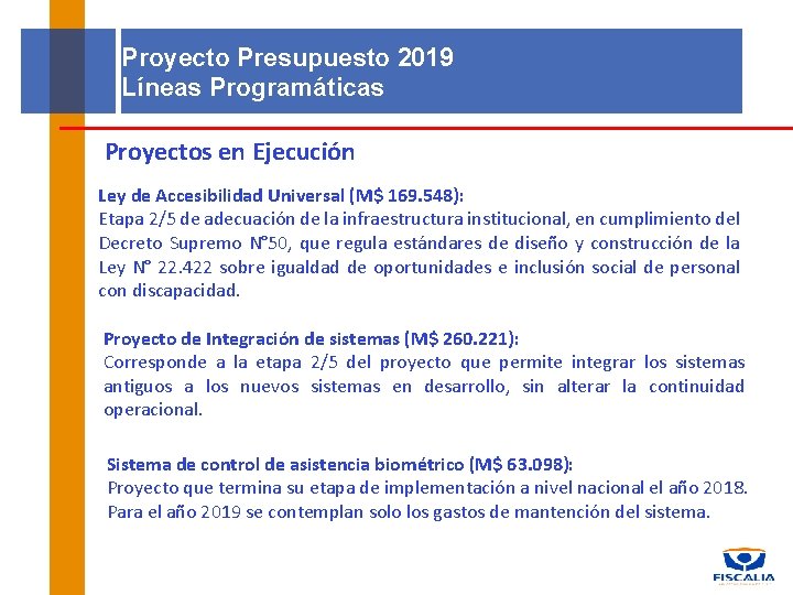 Proyecto Presupuesto 2019 Líneas Programáticas Proyectos en Ejecución Ley de Accesibilidad Universal (M$ 169.