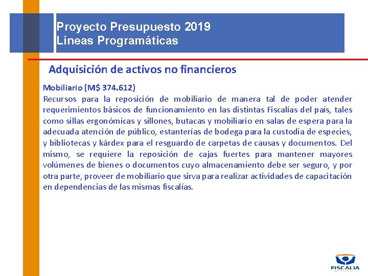 Proyecto Presupuesto 2019 Líneas Programáticas Adquisición de activos no financieros Mobiliario (M$ 374. 612)