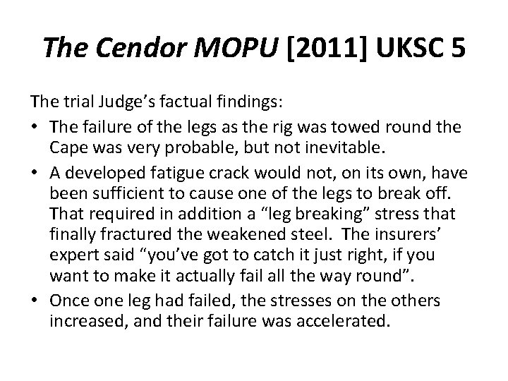 The Cendor MOPU [2011] UKSC 5 The trial Judge’s factual findings: • The failure