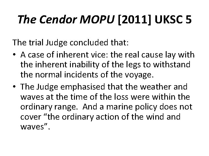 The Cendor MOPU [2011] UKSC 5 The trial Judge concluded that: • A case