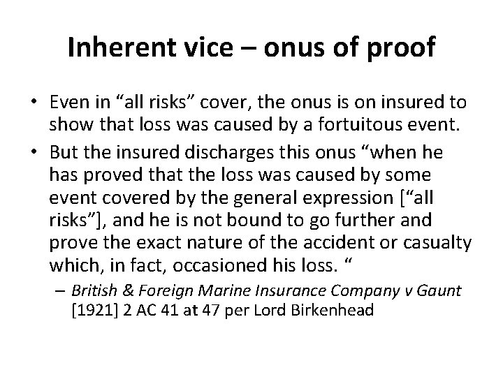 Inherent vice – onus of proof • Even in “all risks” cover, the onus