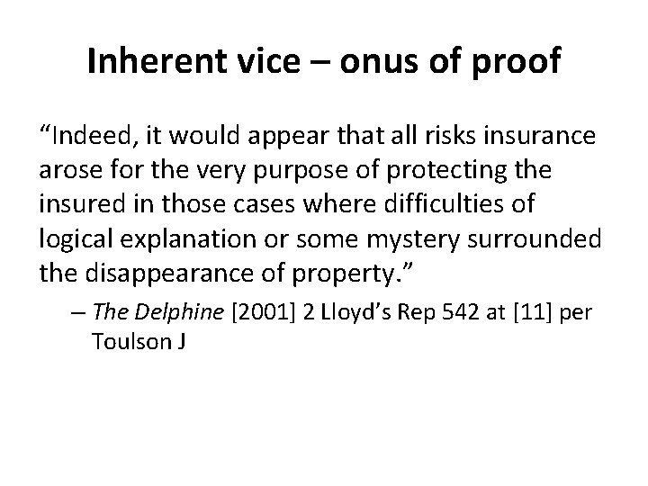 Inherent vice – onus of proof “Indeed, it would appear that all risks insurance