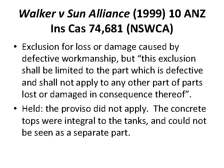 Walker v Sun Alliance (1999) 10 ANZ Ins Cas 74, 681 (NSWCA) • Exclusion