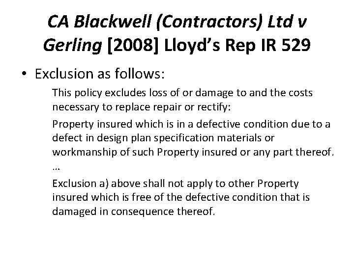 CA Blackwell (Contractors) Ltd v Gerling [2008] Lloyd’s Rep IR 529 • Exclusion as